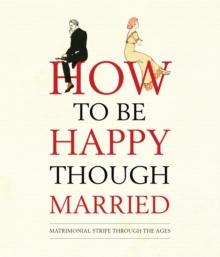 How to be Happy Though Married