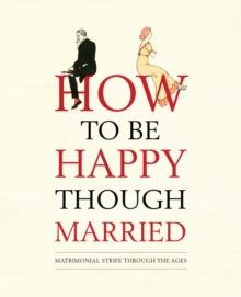 How to be Happy Though Married