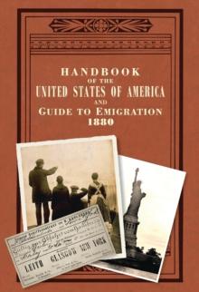 Handbook of the United States of America, 1880 : A Guide to Emigration