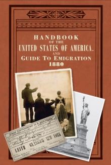 Handbook of the United States of America, 1880 : A Guide to Emigration