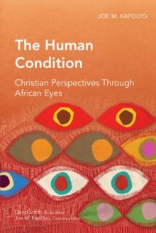 The Human Condition : Christian Perspectives Through African Eyes