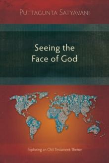 Seeing the Face of God : Exploring an Old Testament Theme