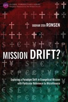 Mission Drift? : Exploring a Paradigm Shift in Evangelical Mission with Particular Reference to Microfinance