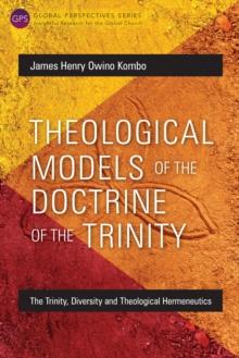 Theological Models of the Doctrine of the Trinity : The Trinity, Diversity and Theological Hermeneutics