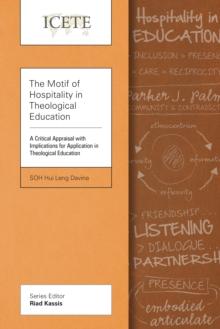 The Motif of Hospitality in Theological Education : A Critical Appraisal with Implications for Application in Theological Education