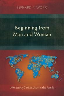 Beginning from Man and Woman : Witnessing Christ's Love in the Family