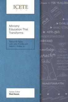 Ministry Education That Transforms : Modeling and Teaching the Transformed Life