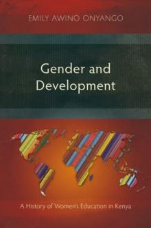 Gender and Development : A History of Women's Education in Kenya