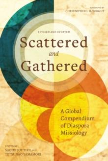 Scattered and Gathered : A Global Compendium of Diaspora Missiology