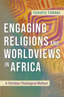 Engaging Religions and Worldviews in Africa : A Christian Theological Method