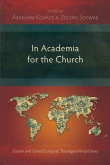 In Academia for the Church : Eastern and Central European Theological Perspectives