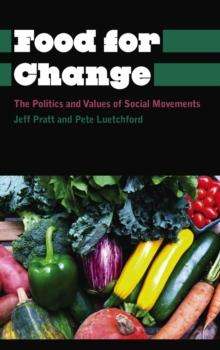 Food for Change : The Politics and Values of Social Movements