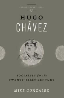 Hugo Chavez : Socialist for the Twenty-first Century