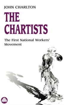 The Chartists : The First National Workers Movement