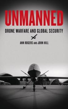 Unmanned : Drone Warfare and Global Security