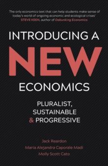 Introducing a New Economics : Pluralist, Sustainable and Progressive