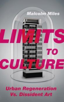 Limits to Culture : Urban Regeneration vs. Dissident Art