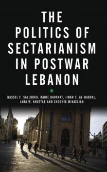 The Politics of Sectarianism in Postwar Lebanon