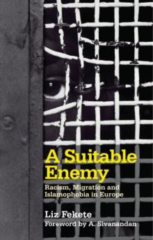 A Suitable Enemy : Racism, Migration and Islamophobia in Europe