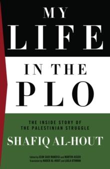 My Life in the PLO : The Inside Story of the Palestinian Struggle