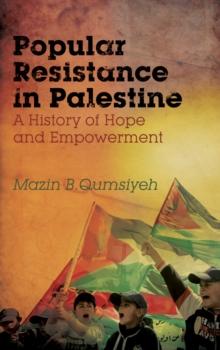 Popular Resistance in Palestine : A History of Hope and Empowerment