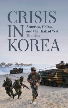 Crisis in Korea : America, China and the Risk of War