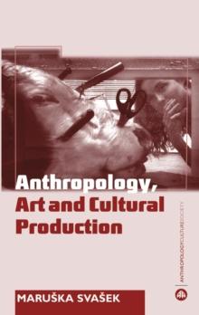 Anthropology, Art and Cultural Production