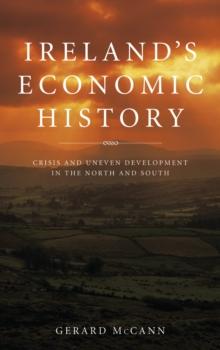 Ireland's Economic History : Crisis and Development in the North and South