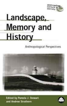 Landscape, Memory and History : Anthropological Perspectives