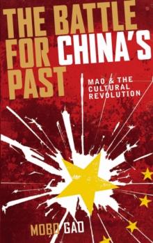 The Battle for China's Past : Mao and the Cultural Revolution