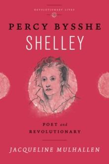 Percy Bysshe Shelley : Poet and Revolutionary