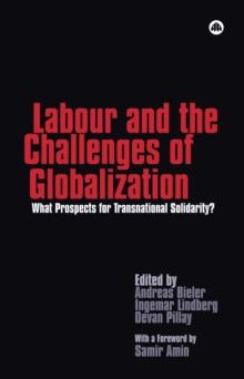 Labour and the Challenges of Globalization : What Prospects For Transnational Solidarity?