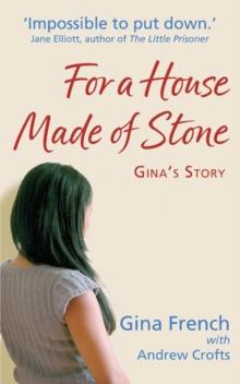 For a House Made of Stone : Gina's Story