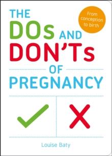 The Dos and Don'ts of Pregnancy : From Conception to Birth