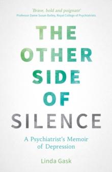 The Other Side of Silence : A Psychiatrist's Memoir of Depression