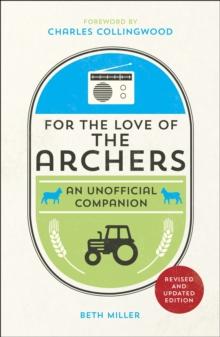 For the Love of The Archers : An Unofficial Companion