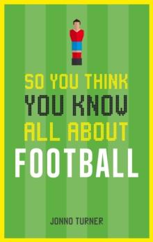 So You Think You Know All About Football