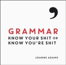 Grammar : Know Your Shit or Know You're Shit