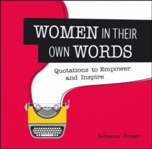 Women in Their Own Words : Quotations to Empower and Inspire