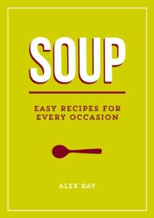 Soup : Easy Recipes for Every Occasion