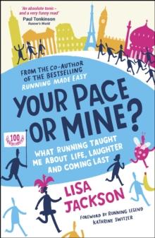 Your Pace or Mine? : What Running Taught Me About Life, Laughter and Coming Last