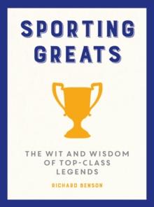 Sporting Greats : The Wit and Wisdom of Top-Class Legends