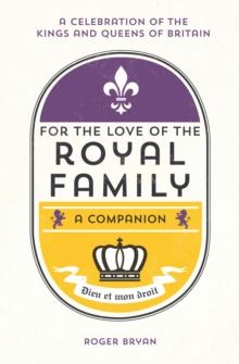 For the Love of the Royal Family : A Companion