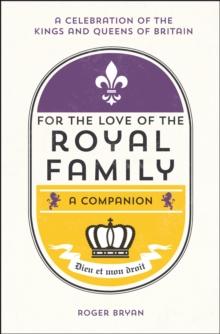 For the Love of the Royal Family : A Companion