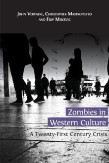 Zombies in Western Culture : A Twenty-First Century Crisis