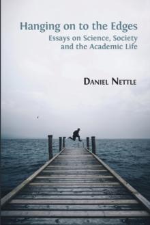 Hanging on to the Edges : Essays on Science, Society and the Academic Life