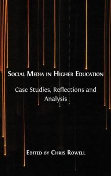 Social Media in Higher Education : Case Studies, Reflections and Analysis