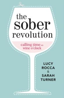 The Sober Revolution : Calling Time on Wine O'Clock