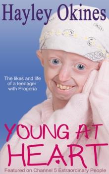 Young at Heart : The likes and life of a teenager with Progeria