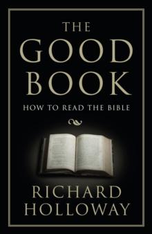 The Good Book : How to Read the Bible